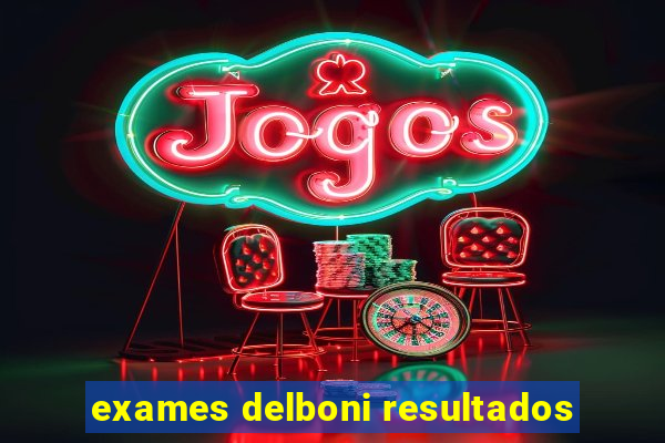 exames delboni resultados